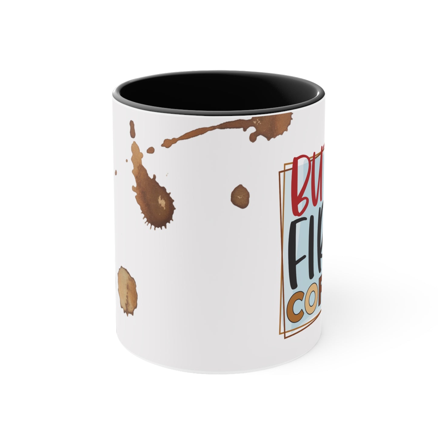 Coffee First Mug, Coffee Lovers Mug, Gift for Dad, Gift for Mom, Funny Coffee Mug, Accent Coffee Mug, 11oz
